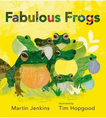 Fabulous Frogs by Martin Jenkins & Tim Hopgood