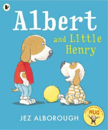 Albert And Little Henry by Jez Alborough