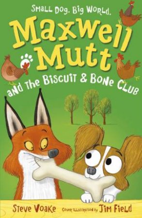 Maxwell Mutt And The Biscuit & Bone Club by Steve Voake