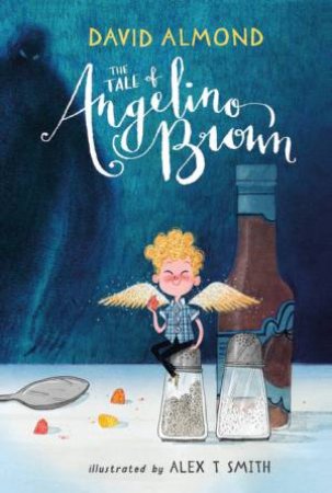 The Tale Of Angelino Brown by David Almond & Alex T. Smith