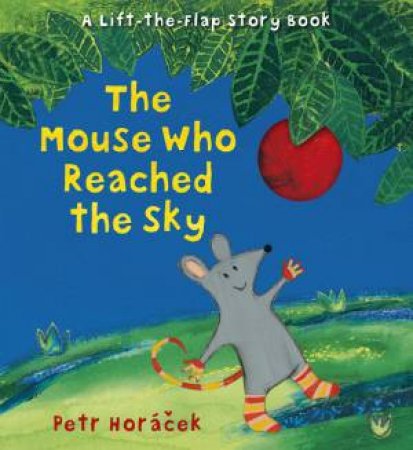 The Mouse Who Reached the Sky by Petr Horacek