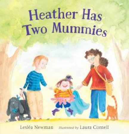 Heather Has Two Mummies by Leslea Newman & Laura Cornell