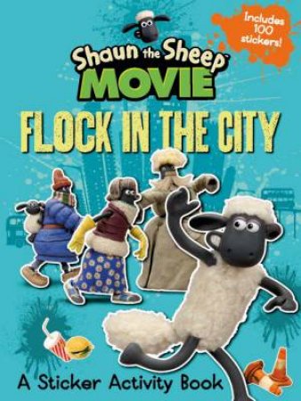 Shaun the Sheep Movie - Flock in the City Sticker Activity Book by Various