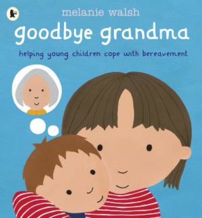 Goodbye Grandma by Melanie Walsh