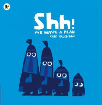 Shh! We Have A Plan by Chris Haughton