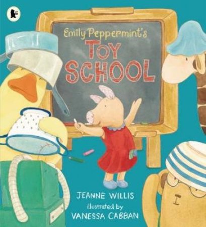 Emily Peppermint's Toy School by Jeanne Willis & Vanessa Cabban