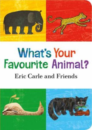 What's Your Favourite Animal? Board Book by Eric Carle