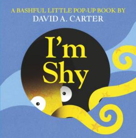 I'm Shy: A Bashful Little Pop-Up Book by David A Carter