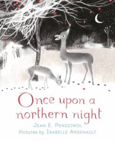 Once Upon a Northern Night by Jean E. Pendziwol & Isabelle Arsenault