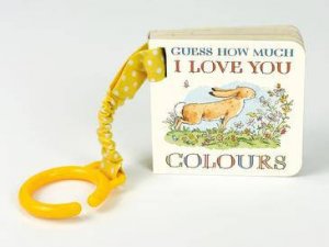 Guess How Much I Love You: Colours: Buggy Book by Sam Mcbratney & Anita Jeram