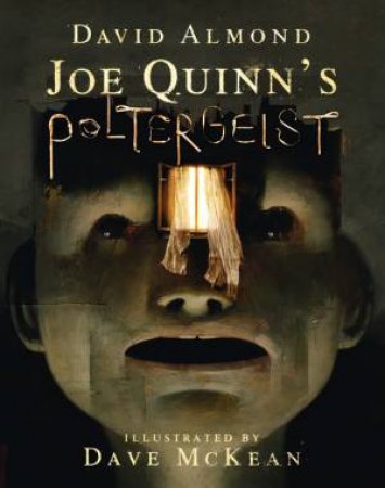 Joe Quinn's Poltergeist by David Almond & Dave McKean