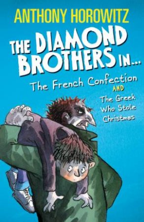 The Diamond Brothers in The French Confection & The Greek Who Stole Christmas by Anthony Horowitz