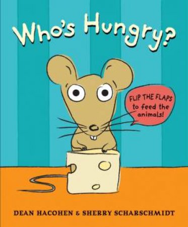 Who's Hungry? by Dean Hacohen & Sherry Scharschmidt