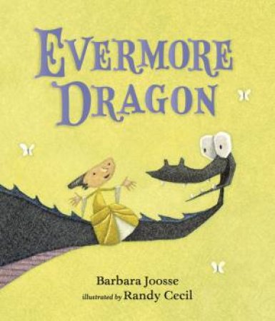 Evermore Dragon by Barbara Joosse & Randy Cecil