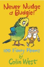 Never Nudge a Budgie 100 Funny Poems