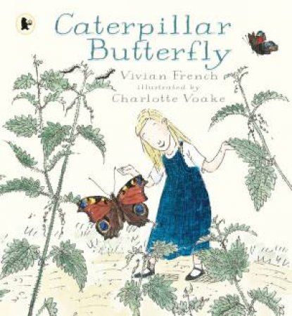 Caterpillar Butterfly by Vivian French & Charlotte Voake