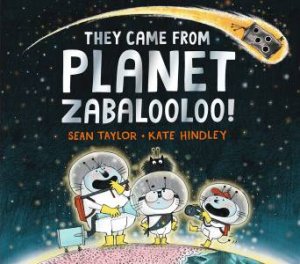 They Came From Planet Zabalooloo! by Sean Taylor & Kate Hindley