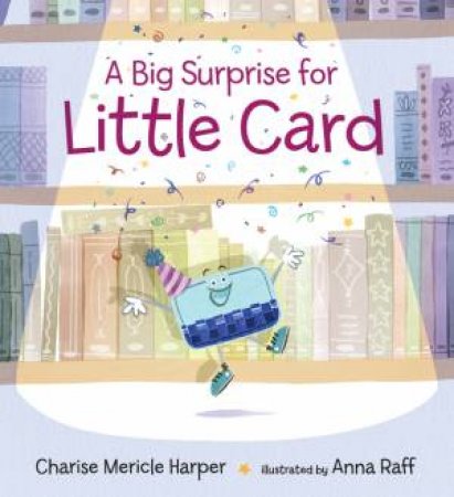 A Big Surprise for Little Card by Charise Mericle Harper & Anna Raff