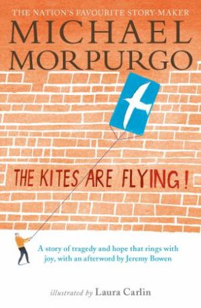 The Kites Are Flying! by Michael Morpurgo & Laura Carlin