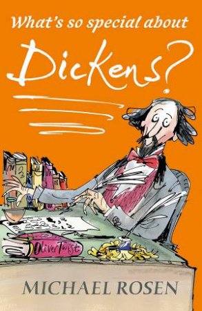 What's So Special About Dickens? by Michael Rosen & Sarah Nayler