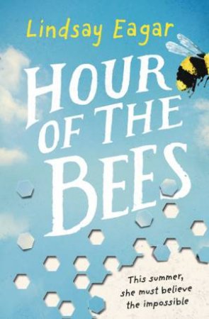 Hour of the Bees by Lindsay Eagar