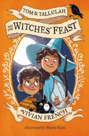 Tom & Tallulah And The Witches' Feast by Vivian French & Marta Kissi