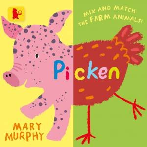 Picken: Mix And Match The Farm Animals! by Mary Murphy