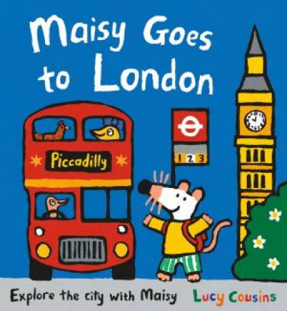 Maisy Goes To London by Lucy Cousins