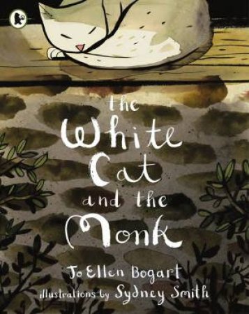 The White Cat And The Monk by Jo Ellen Bogart & Sydney Smith