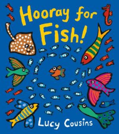 Hooray For Fish! by Lucy Cousins