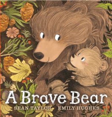 A Brave Bear by Sean Taylor & Emily Hughes