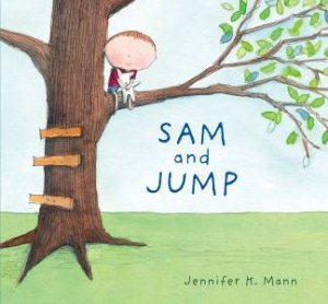 Sam And Jump by Jennifer K. Mann