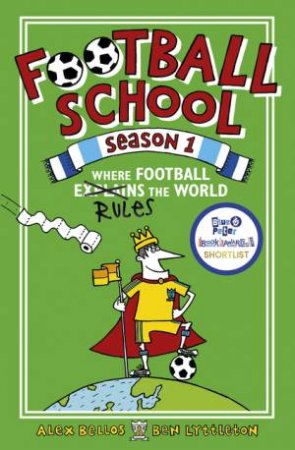 Where Football Explains The World by Alex Bellos, Ben Lyttleton & Spike Gerrell
