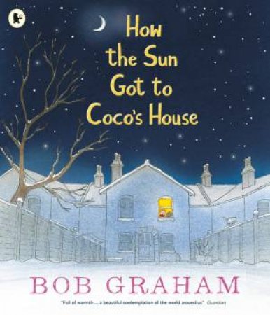 How The Sun Got To Coco's House by Bob Graham