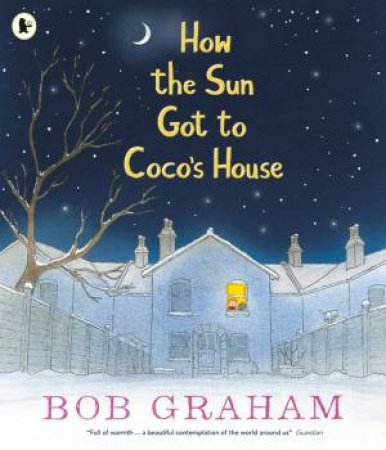 How The Sun Got To Coco's House by Bob Graham