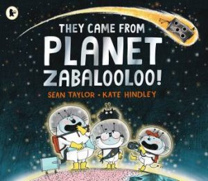 They Came From Planet Zabalooloo! by Sean Taylor & Kate Hindley