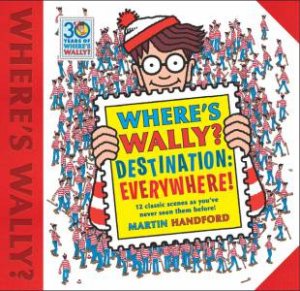 Where's Wally? Destination: Everywhere! by Martin Handford