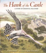 The Hawk Of The Castle A Story Of Medieval Falconry