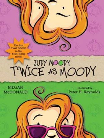 Judy Moody: Twice As Moody by Megan Mcdonald & Peter H. Reynolds