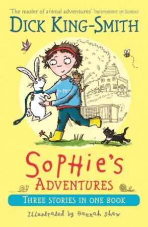 Sophie's Adventures by Dick King-Smith & Hannah Shaw