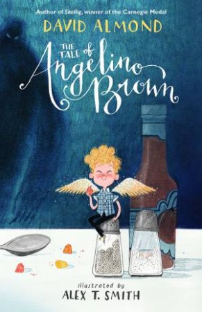The Tale Of Angelino Brown by David Almond & Alex T. Smith