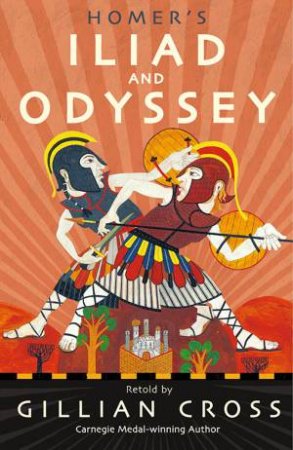 Homer's Iliad And Odyssey by Gillian Cross & Neil Packer