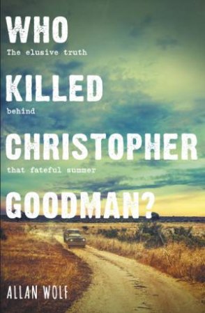 Who Killed Christopher Goodman? by Allan Wolf