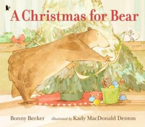 A Christmas For Bear by Bonny Becker & Kady Mcdonald Denton