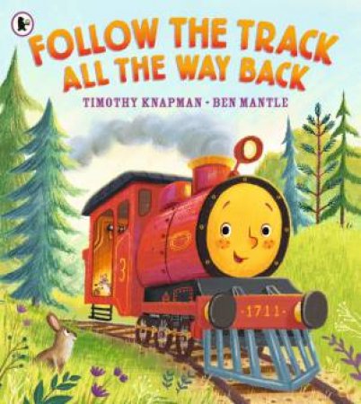 Follow The Track All The Way Back by Timothy Knapman & Ben Mantle