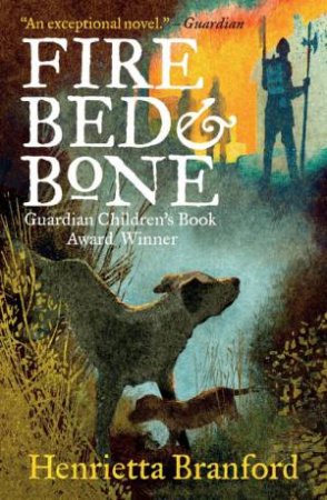 Fire, Bed And Bone by Henrietta Branford