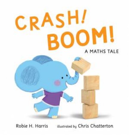 CRASH! BOOM!: A Maths Tale by Robie H. Harris & Chris Chatterton