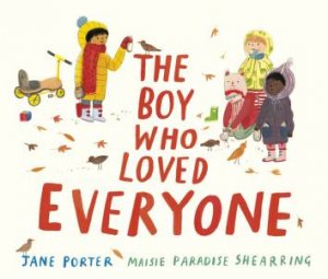 The Boy Who Loved Everyone by Jane Porter & Maisie Paradise Shearring
