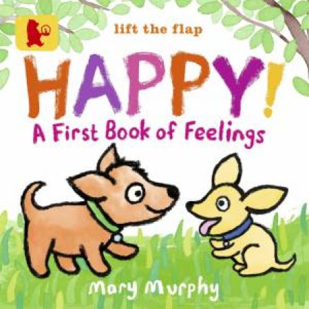 Happy!: A First Book Of Feelings by Mary Murphy