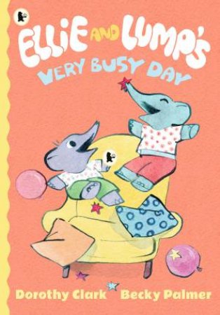 Ellie And Lump's Very Busy Day by Dorothy Clark & Becky Palmer
